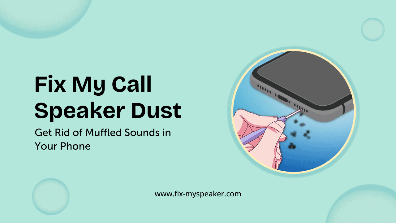 fix my call speaker dust