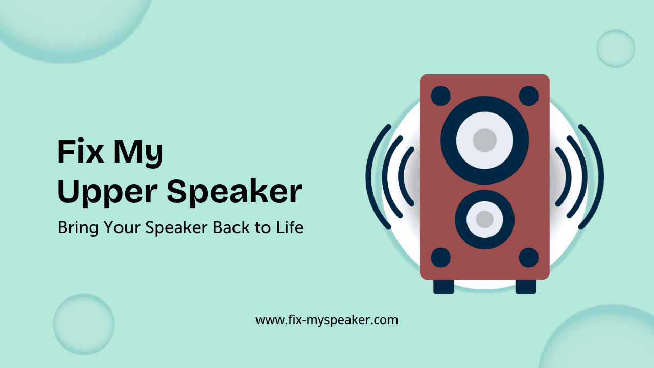 fix my Upper speaker