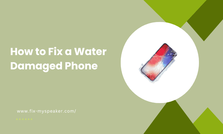 How to fix a water damaged phone