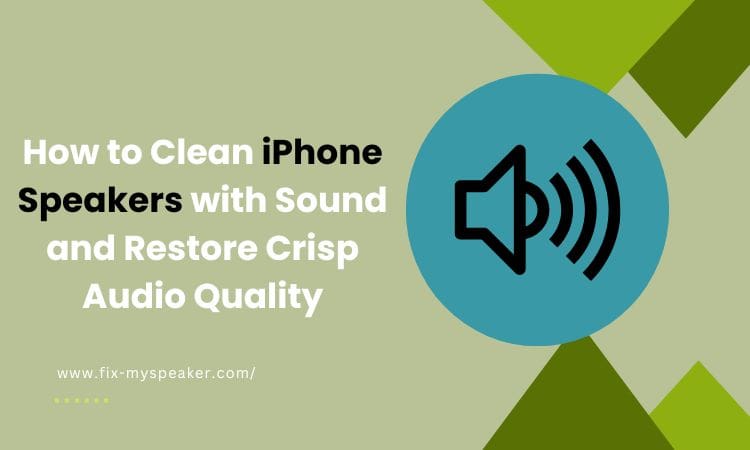 How to clean iphone speakers with sound